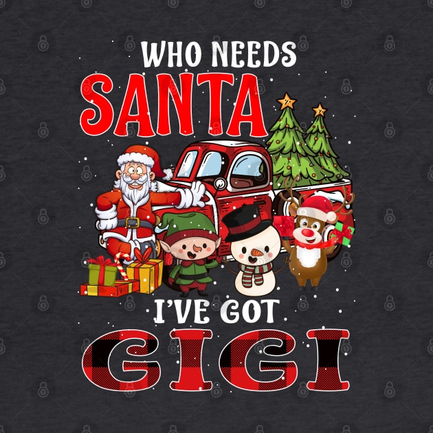 Who Needs Santa Ive Got Gigi Funny Matching Family Christmas Gift by intelus